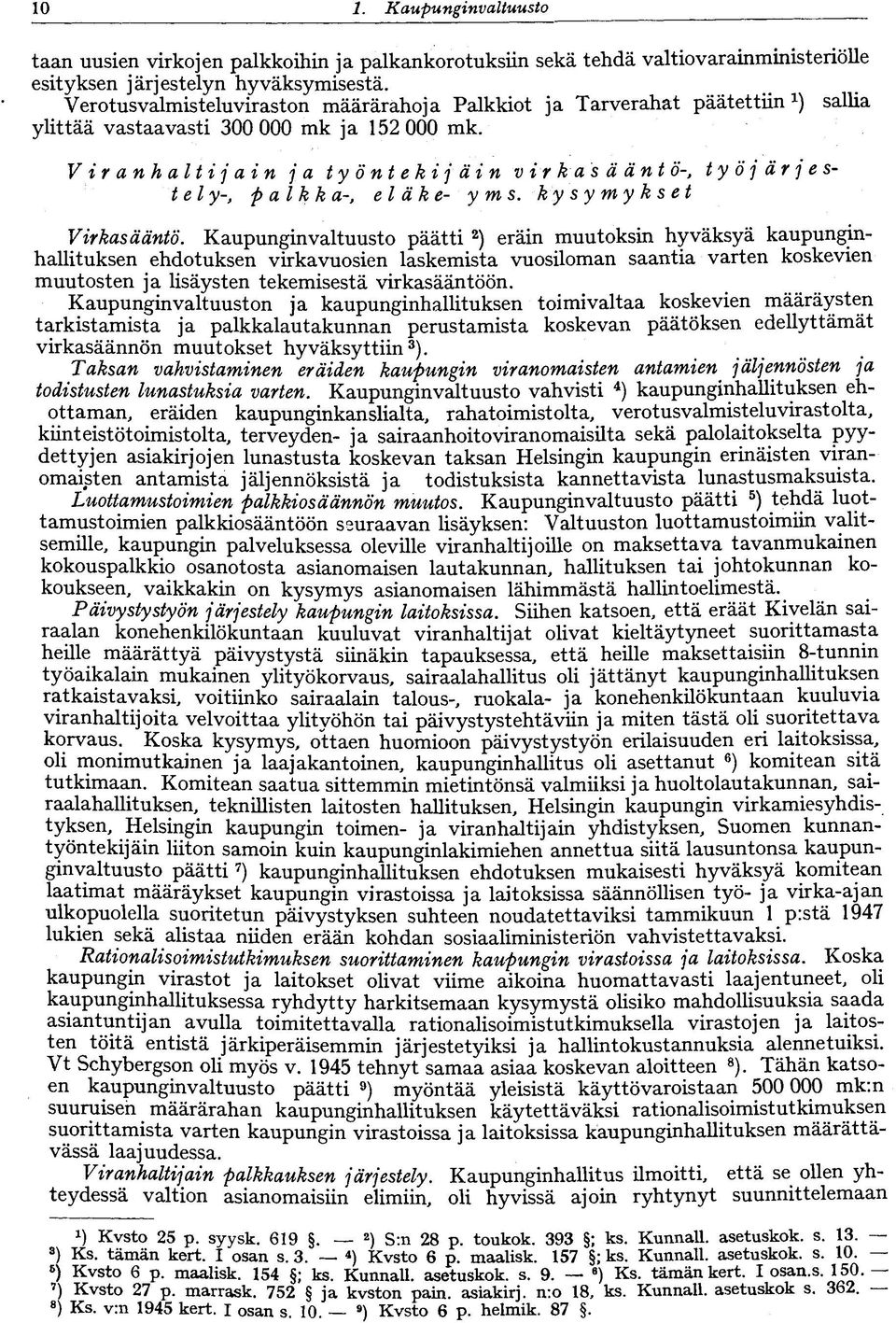 Viranhaltijain ja työntekijäin v ir k a s ä änt ö-, työjärjestelypalkka-, eläk e- y ms. kysymykset Virkasääntö.