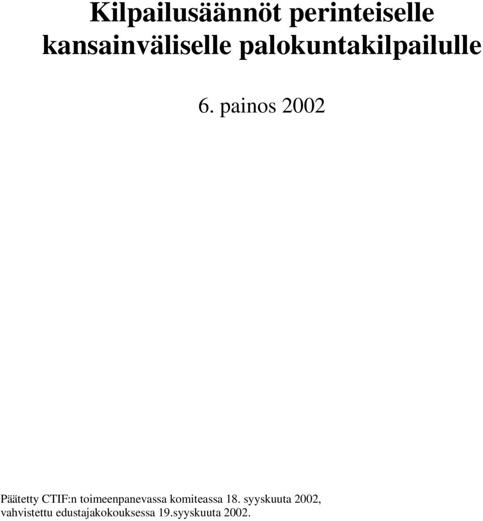 painos 2002 Päätetty CTIF:n toimeenpanevassa