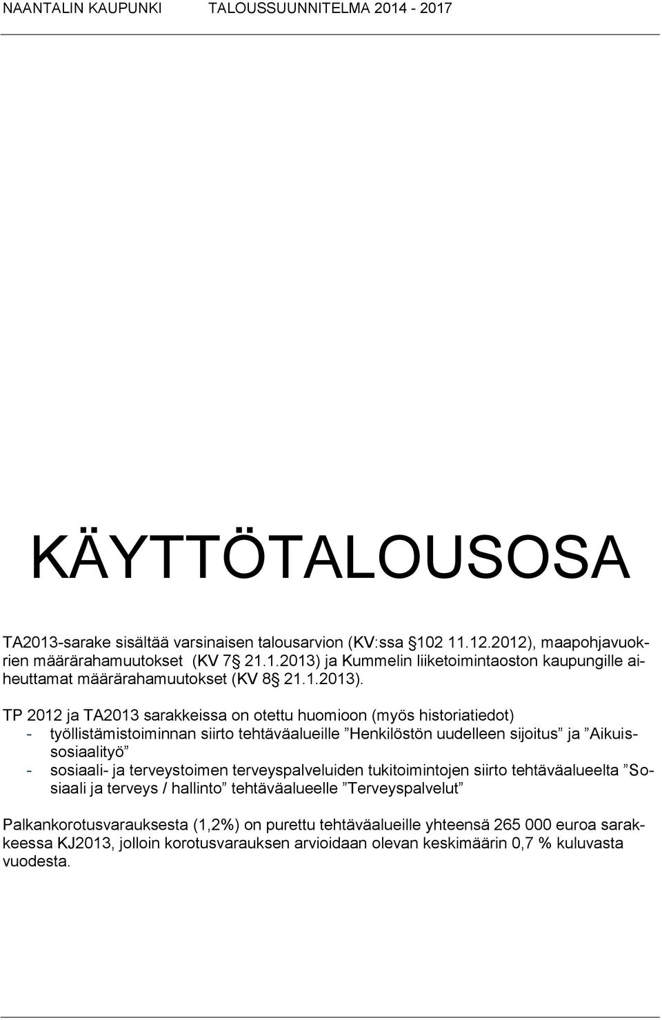 ja Kummelin liiketoimintaoston kaupungille aiheuttamat määrärahamuutokset (KV 8 2..203).