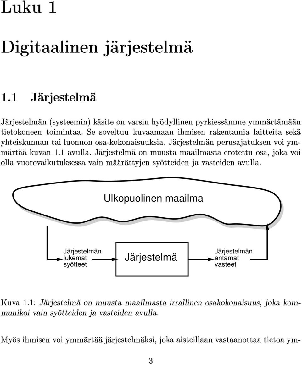 syötteet Järjestelmä Järjestelmän antamat