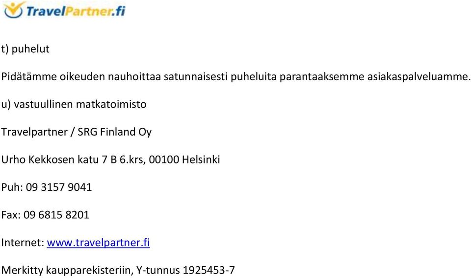 u) vastuullinen matkatoimisto Travelpartner / SRG Finland Oy Urho Kekkosen katu