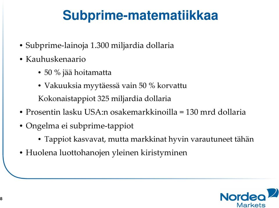 korvattu Kokonaistappiot 325 miljardia dollaria Prosentin lasku USA:n osakemarkkinoilla =