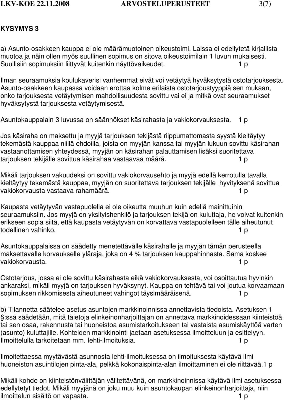 Ilman seuraamuksia koulukaverisi vanhemmat eivät voi vetäytyä hyväksytystä ostotarjouksesta.