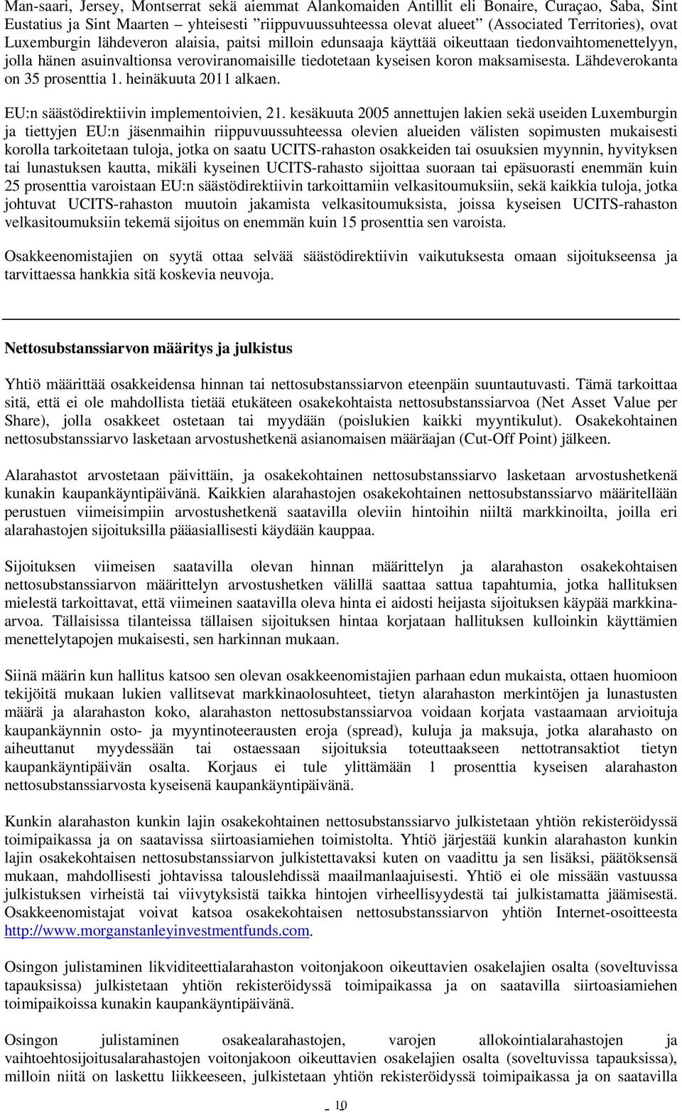 Lähdeverokanta on 35 prosenttia 1. heinäkuuta 2011 alkaen. EU:n säästödirektiivin implementoivien, 21.