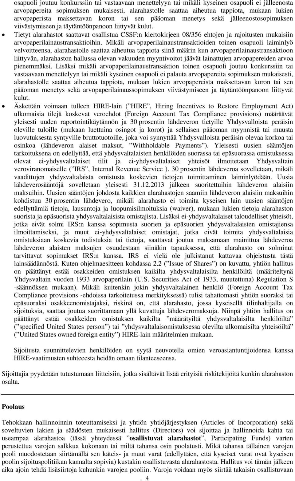 Tietyt alarahastot saattavat osallistua CSSF:n kiertokirjeen 08/356 ehtojen ja rajoitusten mukaisiin arvopaperilainaustransaktioihin.