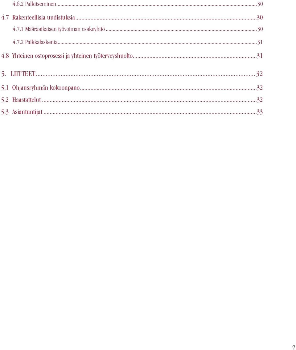 8 Yhteinen ostoprosessi ja yhteinen työterveyshuolto...31 5. Liitteet.