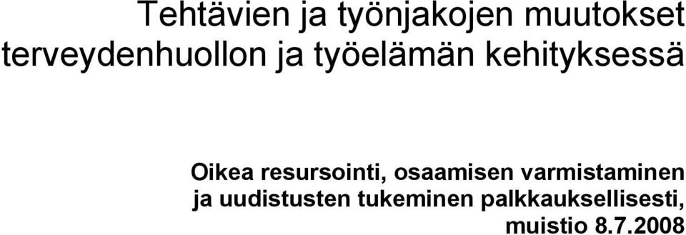 kehityksessä Oikea resursointi, osaamisen