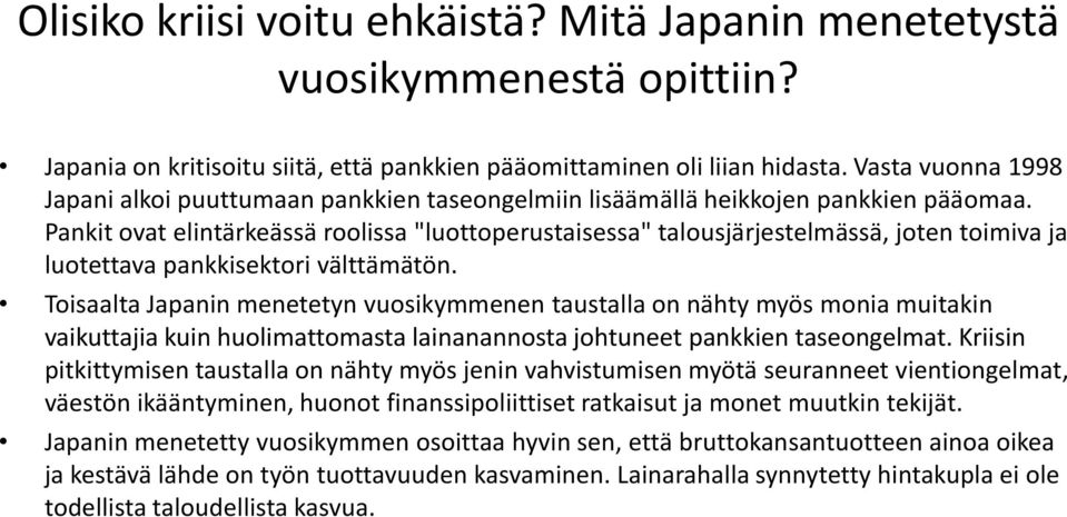 Pankit ovat elintärkeässä roolissa "luottoperustaisessa" talousjärjestelmässä, joten toimiva ja luotettava pankkisektori välttämätön.