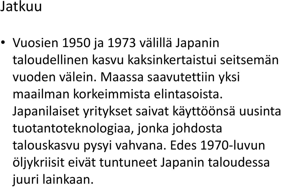 Japanilaiset yritykset saivat käyttöönsä uusinta tuotantoteknologiaa, jonka johdosta