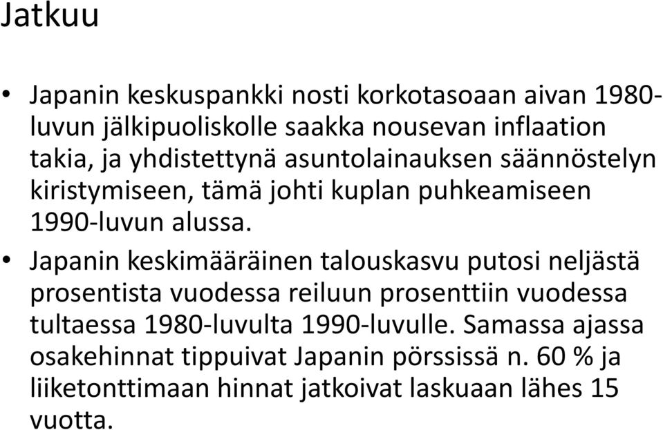 Japanin keskimääräinen talouskasvu putosi neljästä prosentista vuodessa reiluun prosenttiin vuodessa tultaessa