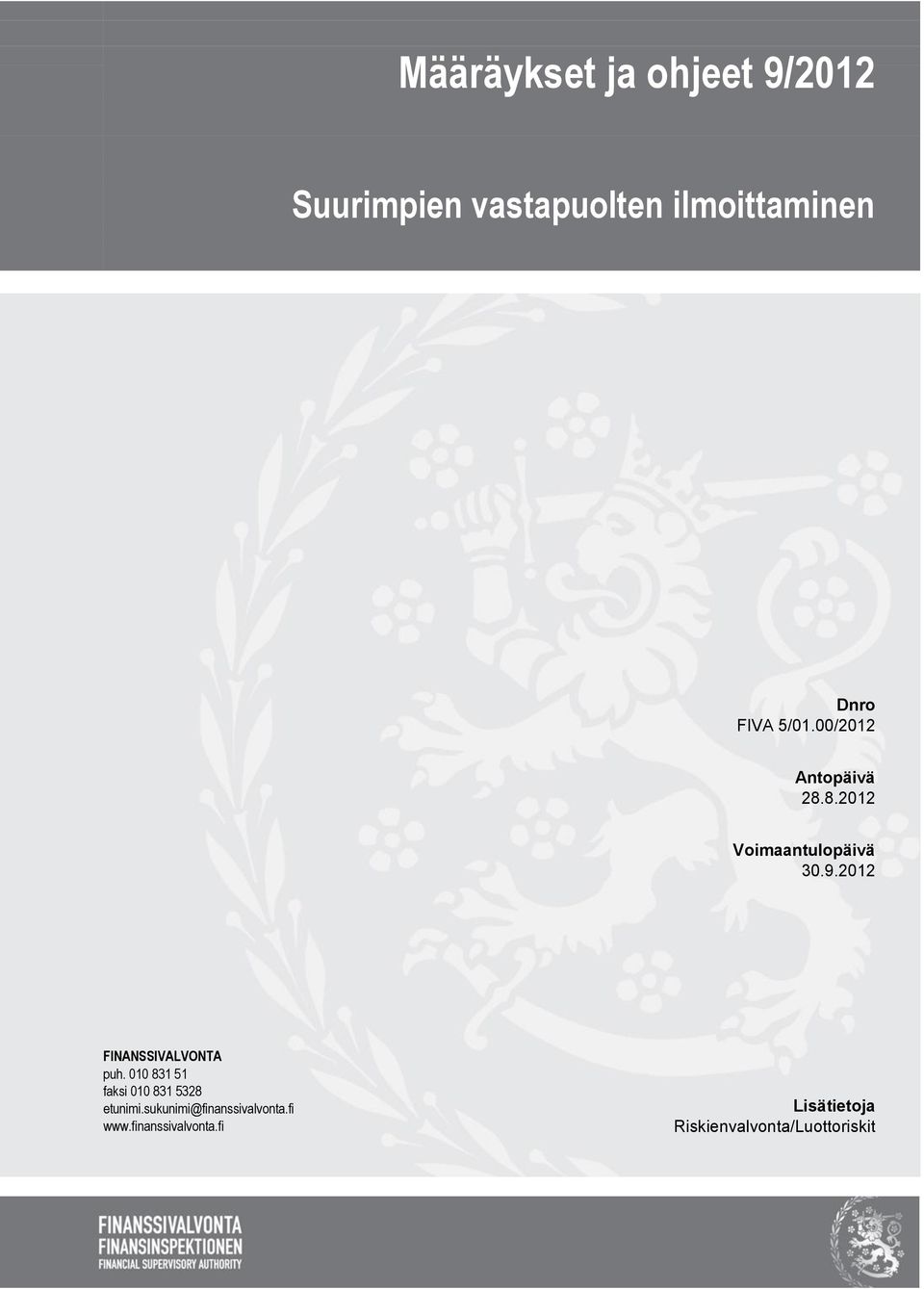 2012 FINANSSIVALVONTA puh. 010 831 51 faksi 010 831 5328 etunimi.