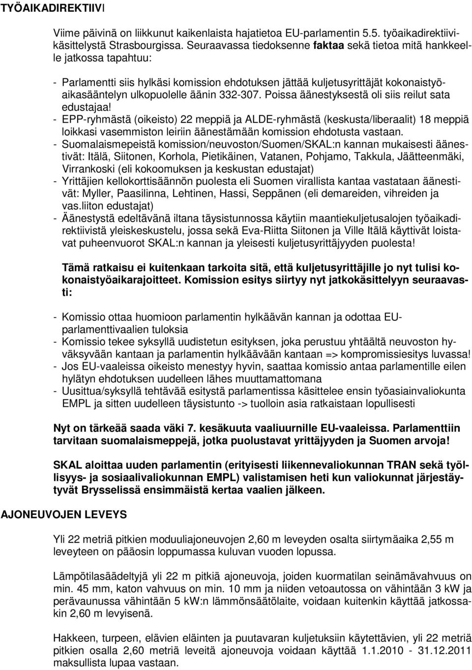 332-307. Poissa äänestyksestä oli siis reilut sata edustajaa!