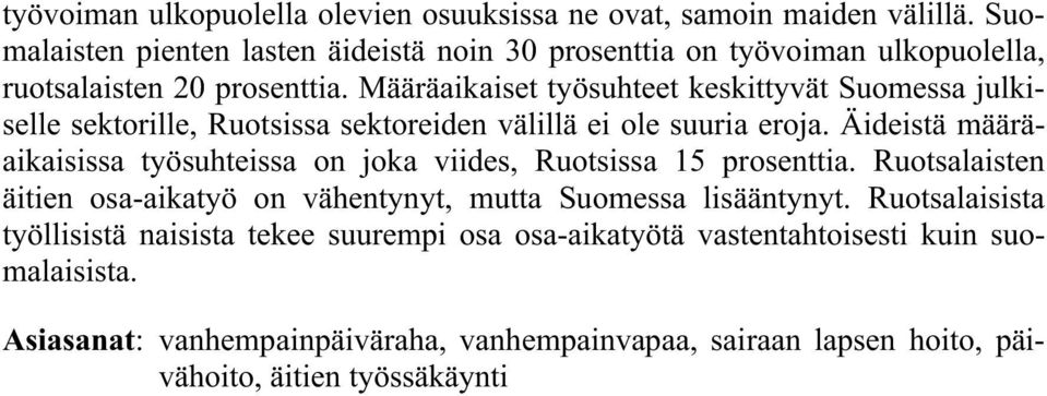 Määräaikaiset työsuhteet keskittyvät Suomessa julkiselle sektorille, Ruotsissa sektoreiden välillä ei ole suuria eroja.