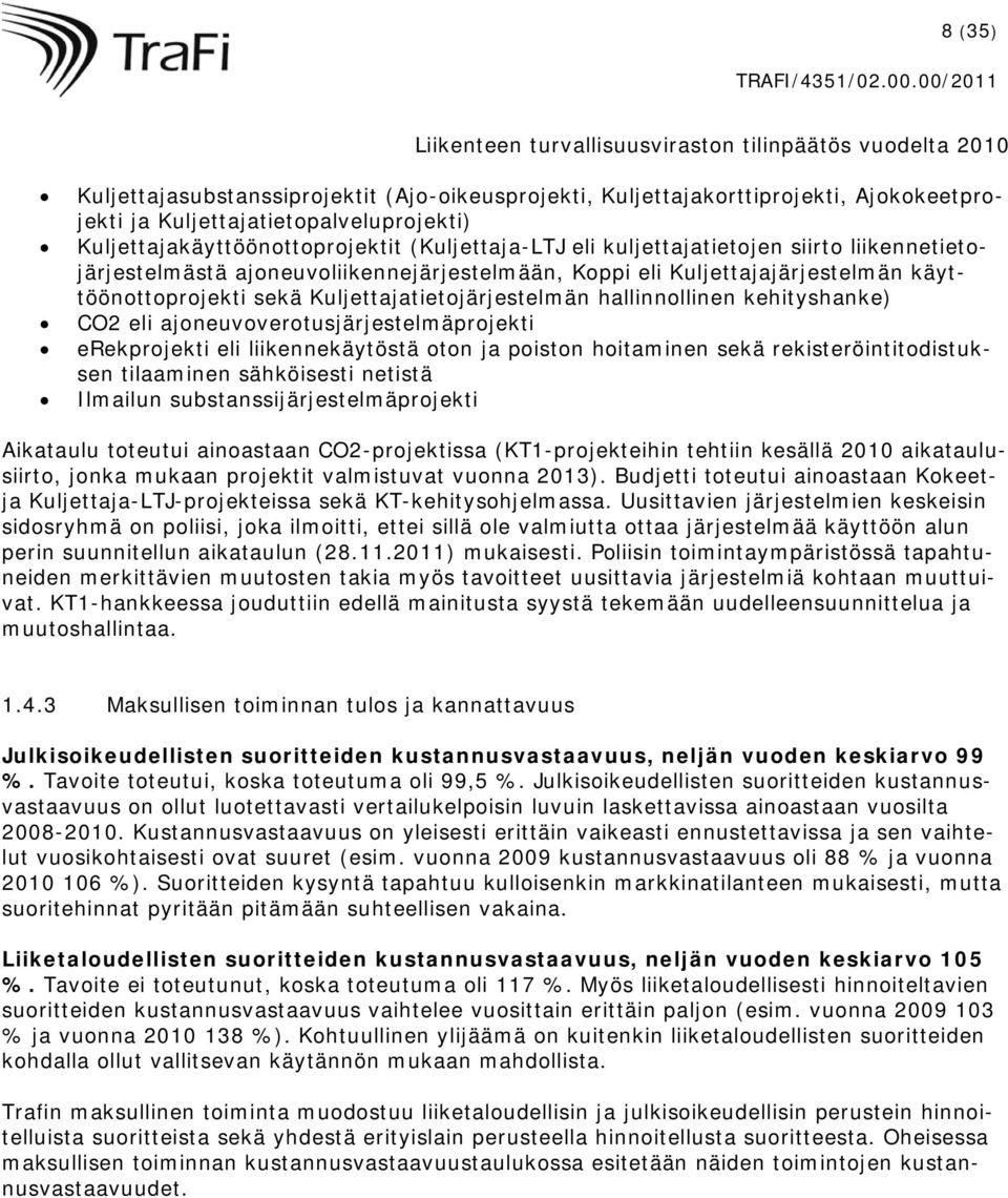 kehityshanke) CO2 eli ajoneuvoverotusjärjestelmäprojekti erekprojekti eli liikennekäytöstä oton ja poiston hoitaminen sekä rekisteröintitodistuksen tilaaminen sähköisesti netistä Ilmailun