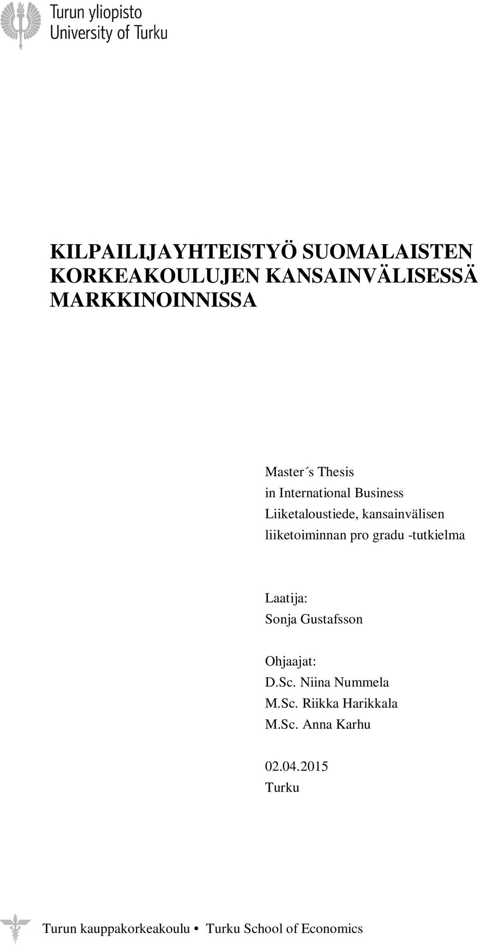 gradu -tutkielma Laatija: Sonja Gustafsson Ohjaajat: D.Sc. Niina Nummela M.Sc. Riikka Harikkala M.