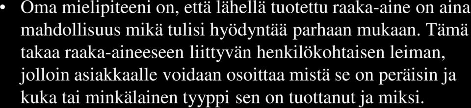 Tämä takaa raaka-aineeseen liittyvän henkilökohtaisen leiman, jolloin