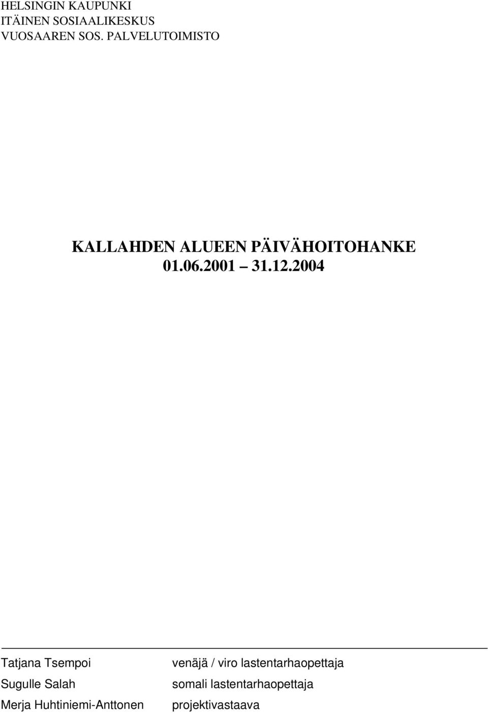 2004 Tatjana Tsempoi Sugulle Salah Merja Huhtiniemi-Anttonen