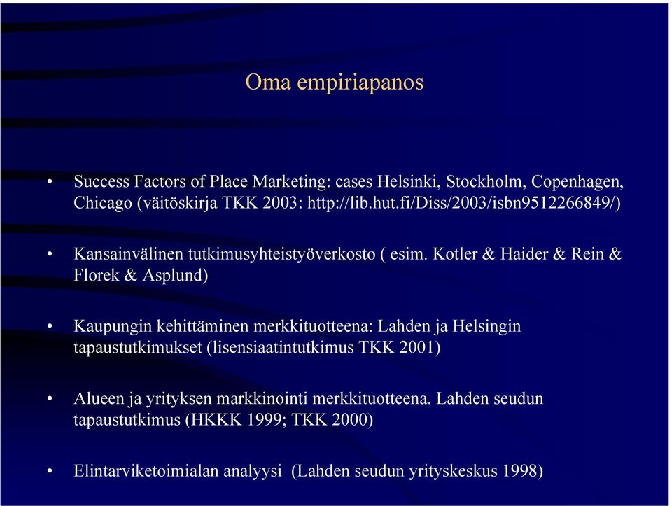 Kotler & Haider & Rein & Florek & Asplund) Kaupungin kehittäminen merkkituotteena: Lahden ja Helsingin tapaustutkimukset