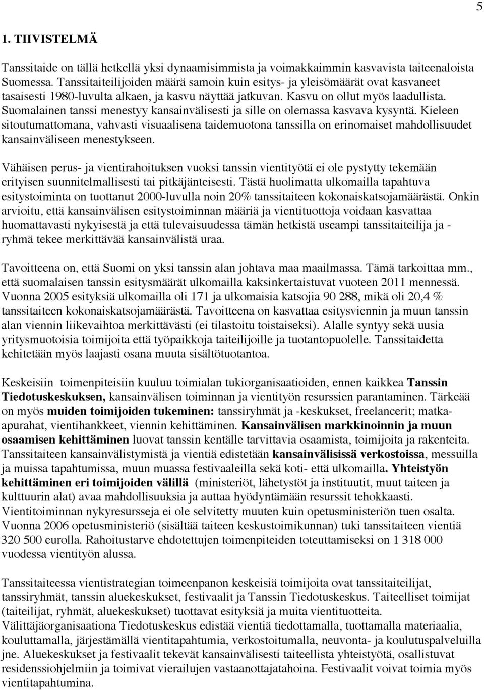 Suomalainen tanssi menestyy kansainvälisesti ja sille on olemassa kasvava kysyntä.