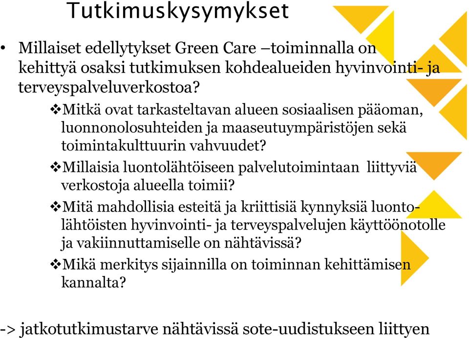 Millaisia luontolähtöiseen palvelutoimintaan liittyviä verkostoja alueella toimii?