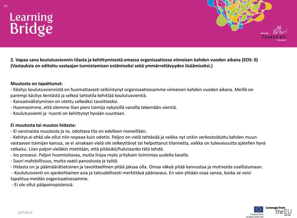 Meillä on parempi käsitys kentästä ja selkeä tahtotila kehittää koulutusvientiä. - Kansainvälistyminen on otettu selkeäksi tavoitteeksi.