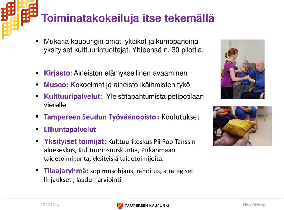 Kulttuuripalvelut: Yleisötapahtumista petipotilaan vierelle.
