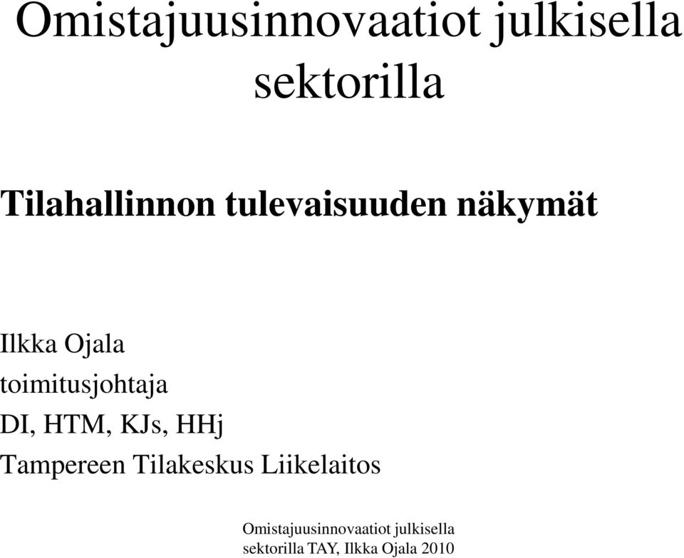 Ojala toimitusjohtaja DI, HTM,