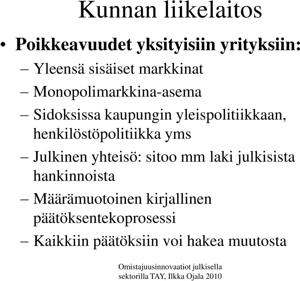 henkilöstöpolitiikka yms Julkinen yhteisö: sitoo mm laki julkisista