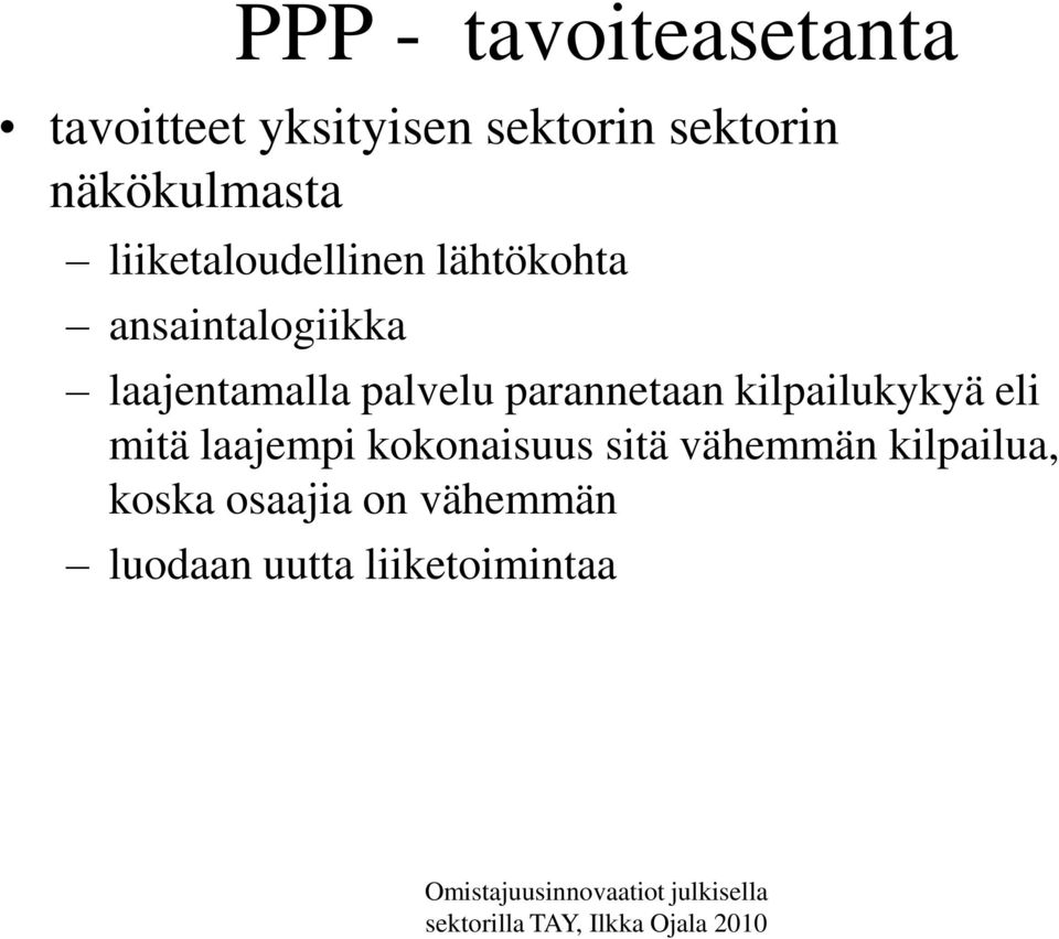 laajentamalla palvelu parannetaan kilpailukykyä eli mitä laajempi