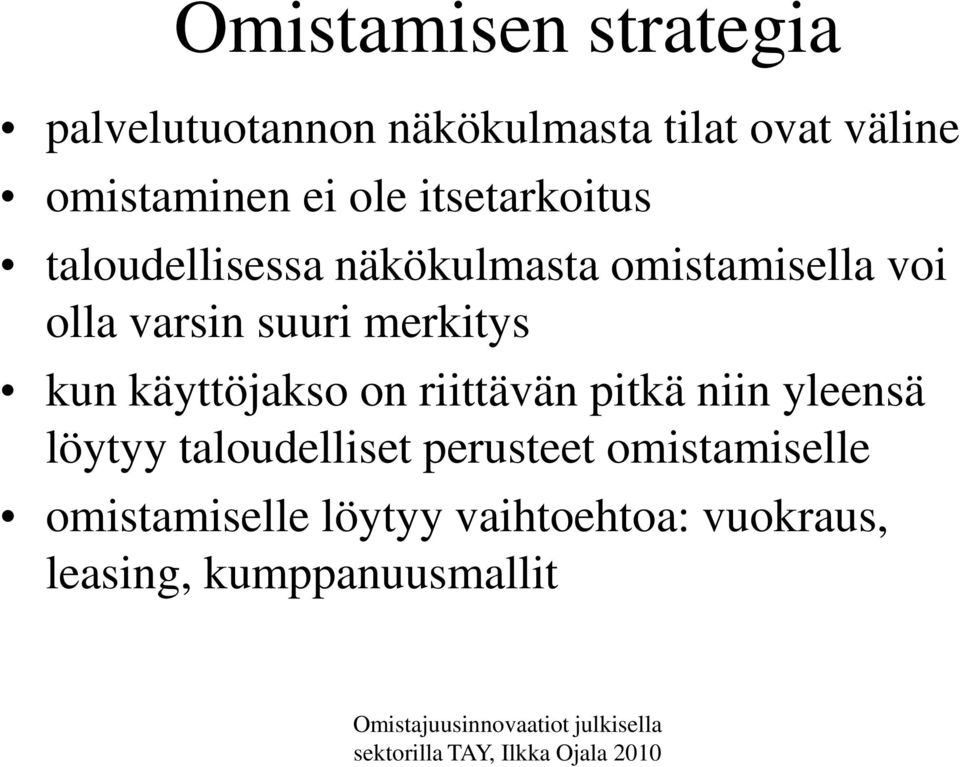 merkitys kun käyttöjakso on riittävän pitkä niin yleensä löytyy taloudelliset