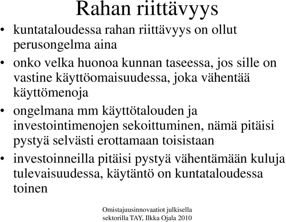 käyttötalouden ja investointimenojen sekoittuminen, nämä pitäisi pystyä selvästi erottamaan