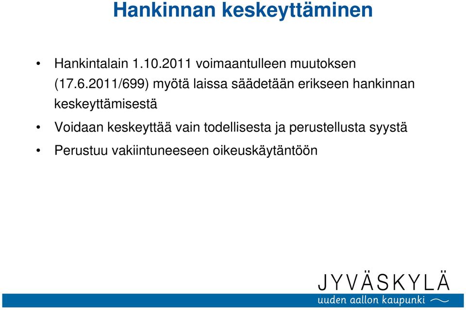 2011/699) myötä laissa säädetään erikseen hankinnan