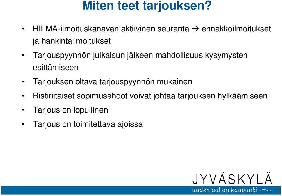 Tarjouspyynnön julkaisun jälkeen mahdollisuus kysymysten esittämiseen Tarjouksen