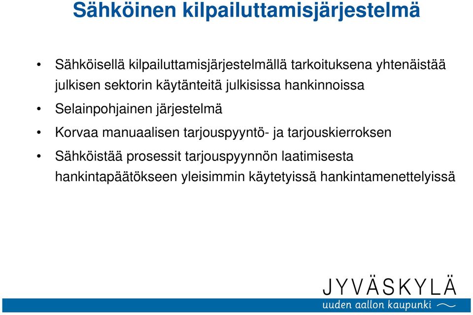 Selainpohjainen järjestelmä Korvaa manuaalisen tarjouspyyntö- ja tarjouskierroksen