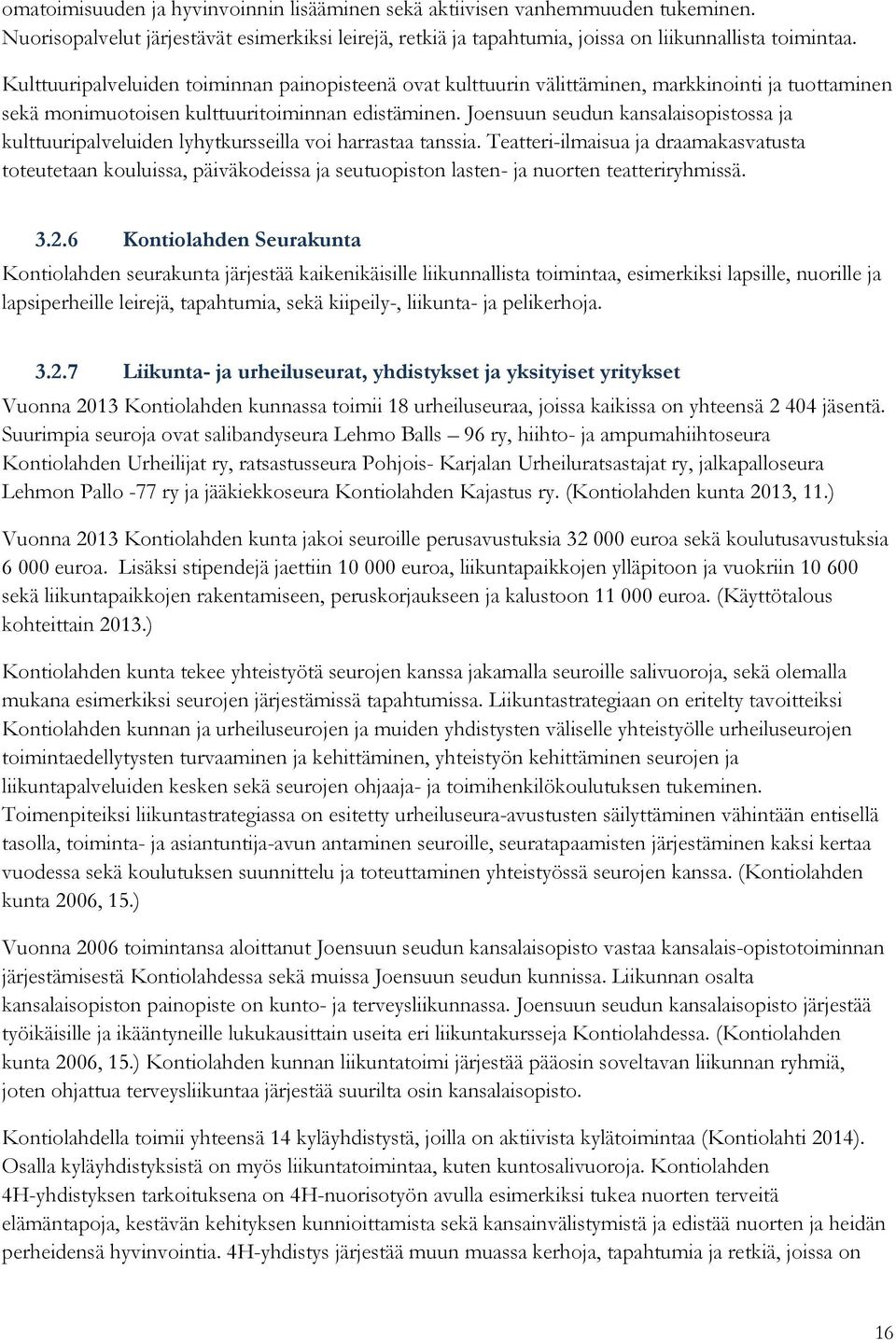 Joensuun seudun kansalaisopistossa ja kulttuuripalveluiden lyhytkursseilla voi harrastaa tanssia.