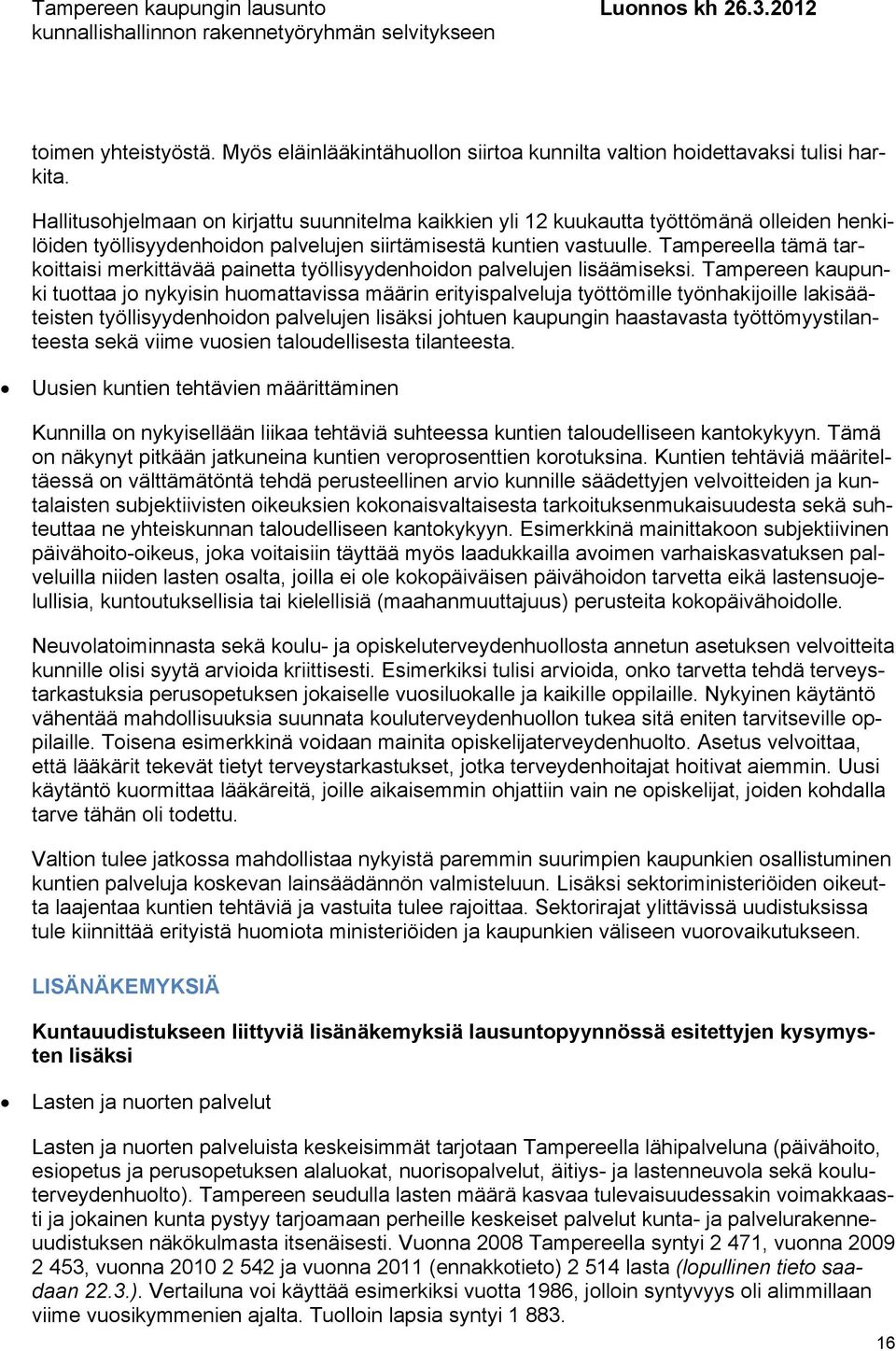 Tampereella tämä tarkoittaisi merkittävää painetta työllisyydenhoidon palvelujen lisäämiseksi.