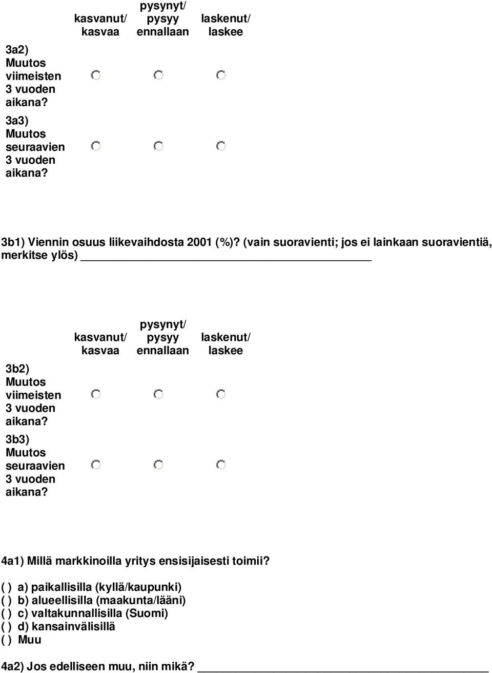 (vain suoravienti; jos ei lainkaan suoravientiä, merkitse ylös) 3b2) Muutos viimeisten 3 vuoden aikana? 3b3) Muutos seuraavien 3 vuoden aikana?