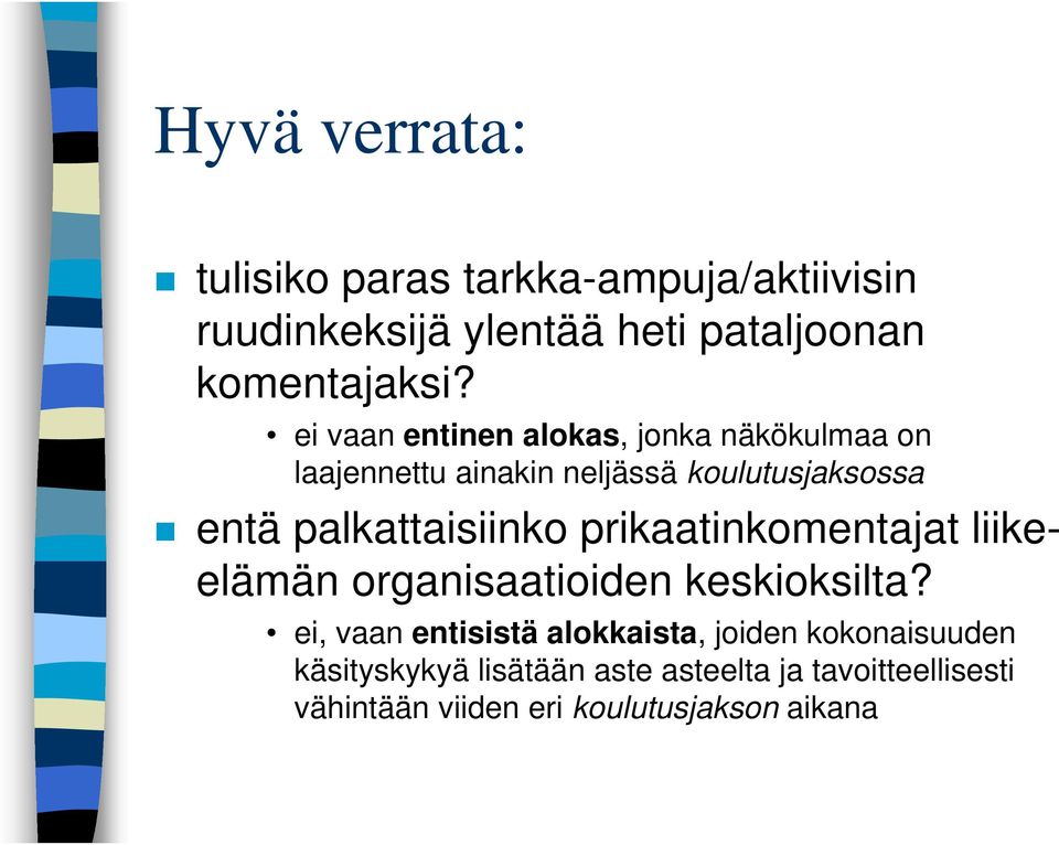 palkattaisiinko prikaatinkomentajat liikeelämän organisaatioiden keskioksilta?