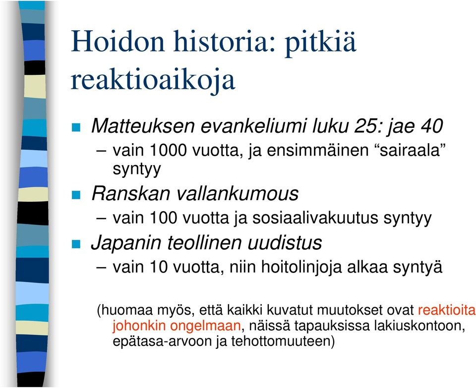 teollinen uudistus vain 10 vuotta, niin hoitolinjoja alkaa syntyä (huomaa myös, että kaikki kuvatut