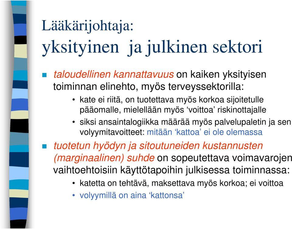 palvelupaletin ja sen volyymitavoitteet: mitään kattoa ei ole olemassa tuotetun hyödyn ja sitoutuneiden kustannusten (marginaalinen) suhde on