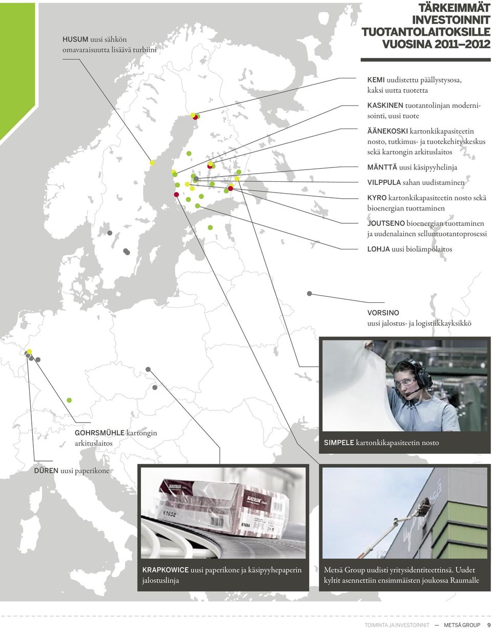 kapasiteetin nosto sekä bioenergian tuottaminen joutseno bioenergian tuottaminen ja uudenalainen selluntuotanto prosessi lohja uusi biolämpölaitos vorsino uusi jalostus- ja logistiikkayksikkö