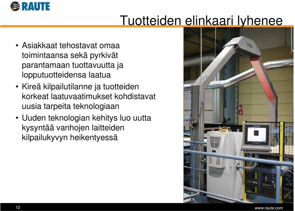 tuotteiden korkeat laatuvaatimukset kohdistavat uusia tarpeita teknologiaan Uuden