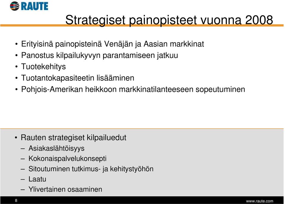 Pohjois-Amerikan heikkoon markkinatilanteeseen sopeutuminen Rauten strategiset kilpailuedut