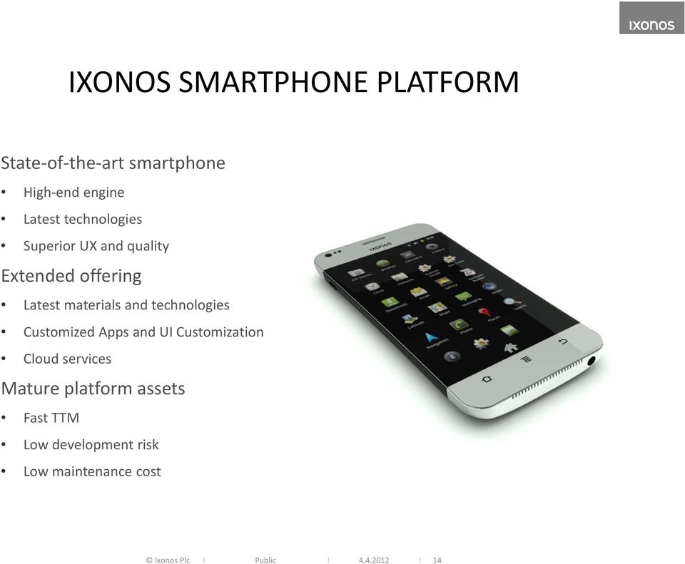 technologies Customized Apps and UI Customization Cloud services Mature platform