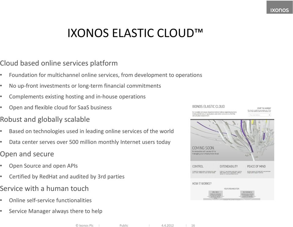 technologies used in leading online services of the world Data center serves over 500 million monthly Internet users today Open and secure Open Source and open APIs