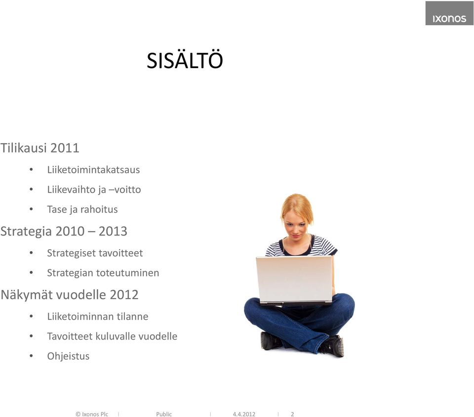 Strategian toteutuminen Näkymät vuodelle 2012 Liiketoiminnan