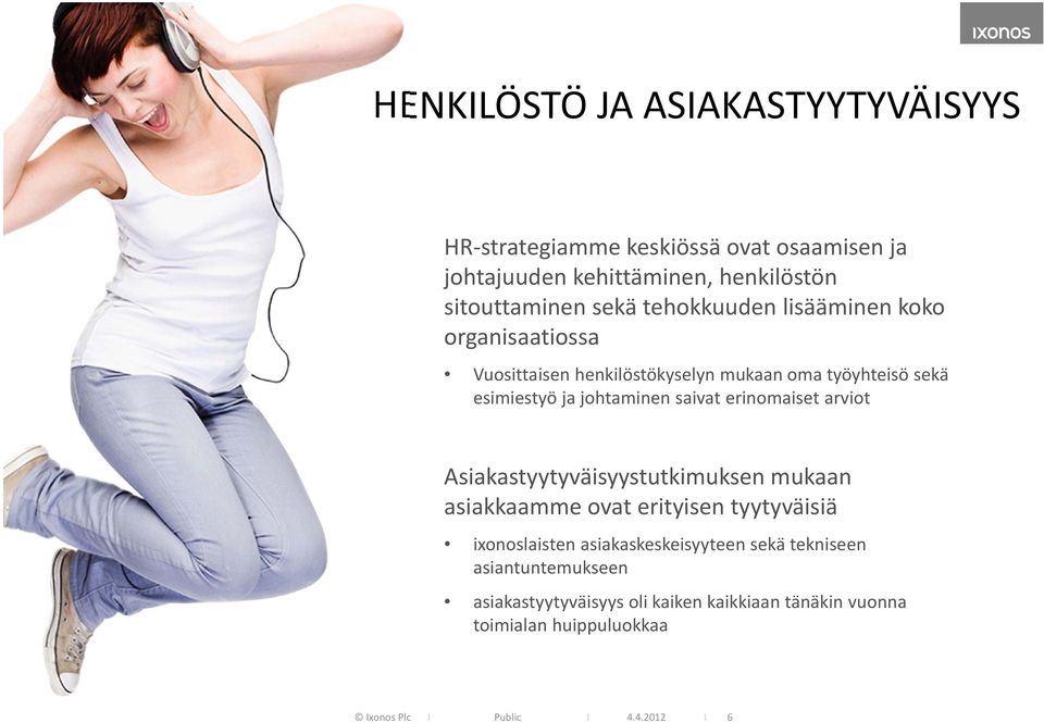 erinomaiset arviot Asiakastyytyväisyystutkimuksen mukaan asiakkaamme ovat erityisen tyytyväisiä ixonoslaisten asiakaskeskeisyyteen sekä