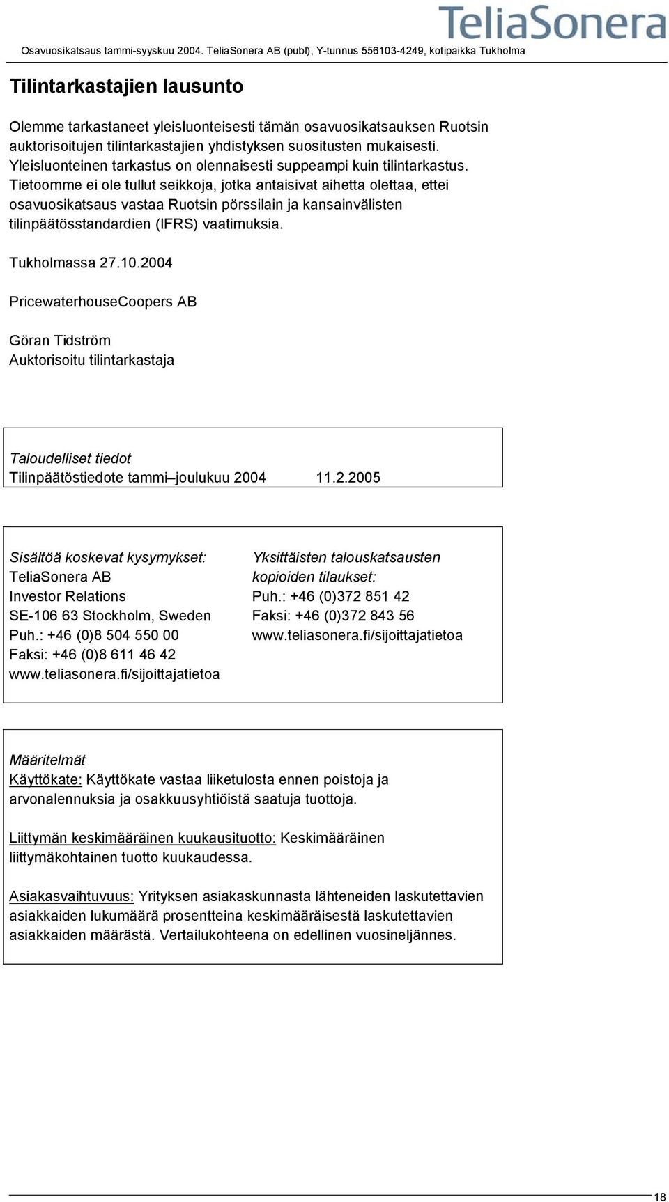 yhdistyksen suositusten mukaisesti. Yleisluonteinen tarkastus on olennaisesti suppeampi kuin tilintarkastus.