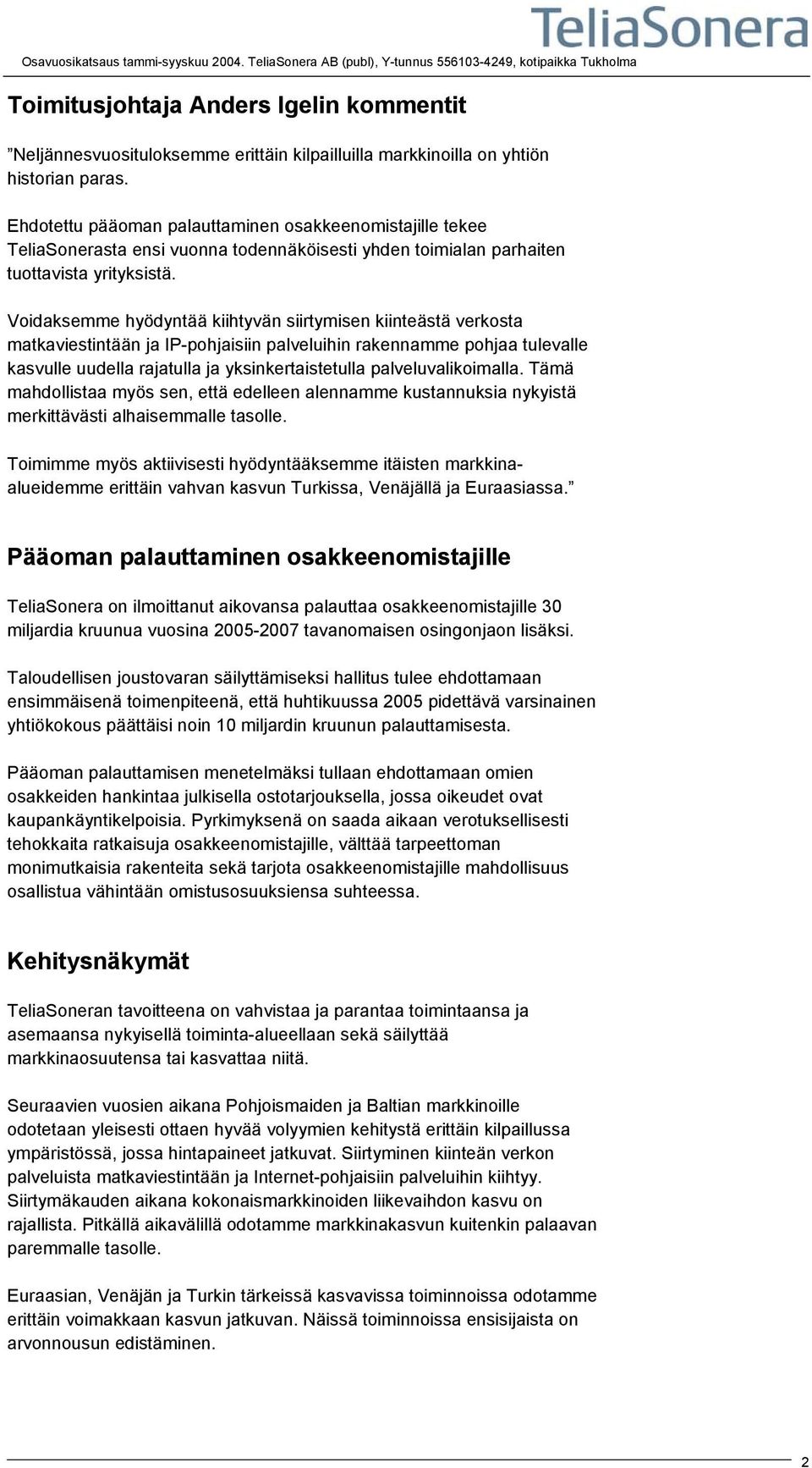 Ehdotettu pääoman palauttaminen osakkeenomistajille tekee TeliaSonerasta ensi vuonna todennäköisesti yhden toimialan parhaiten tuottavista yrityksistä.