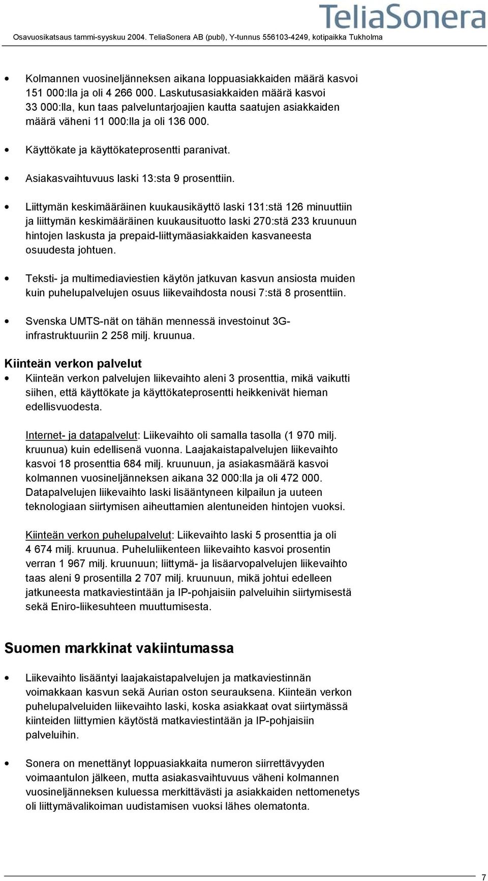 Asiakasvaihtuvuus laski 13:sta 9 prosenttiin.